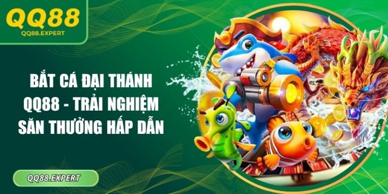 Bắt Cá Đại Thánh QQ88