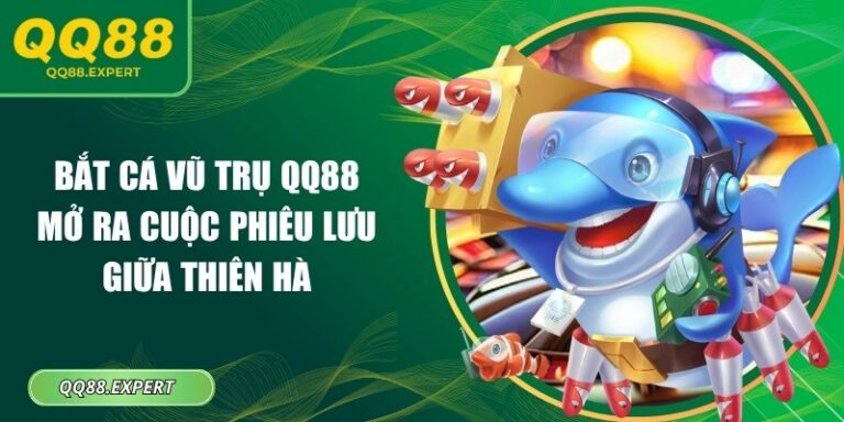 Bắt cá vũ trụ QQ88