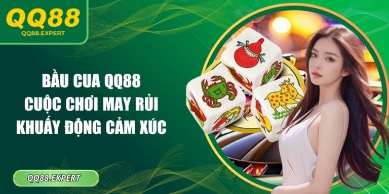 Bầu Cua QQ88 – Cuộc Chơi May Rủi Khuấy Động Cảm Xúc 4 Bầu cua QQ88