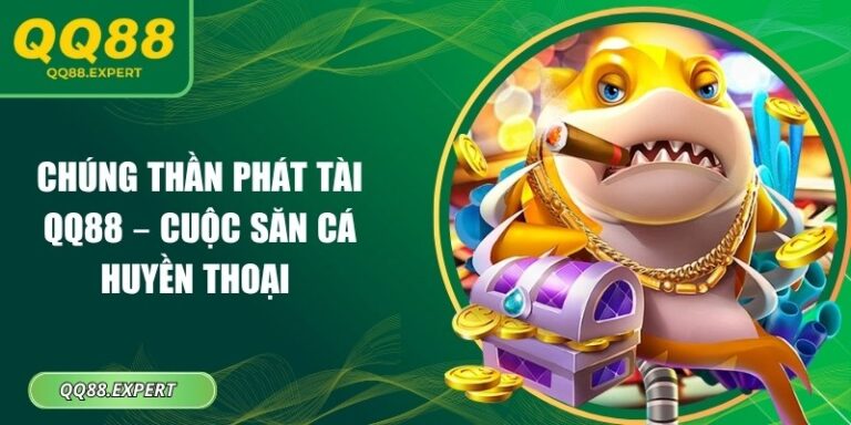 Chúng Thần Phát Tài QQ88