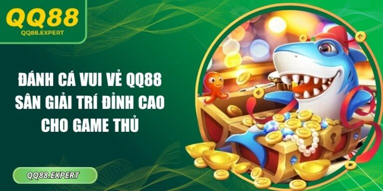 Đánh cá vui vẻ QQ88