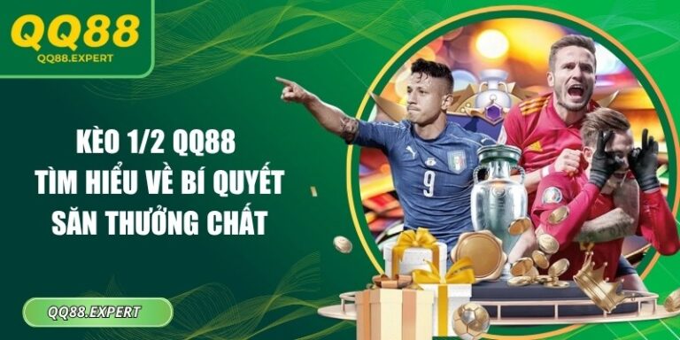 Kèo 1/2 QQ88