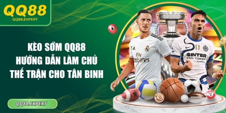 Kèo sớm QQ88