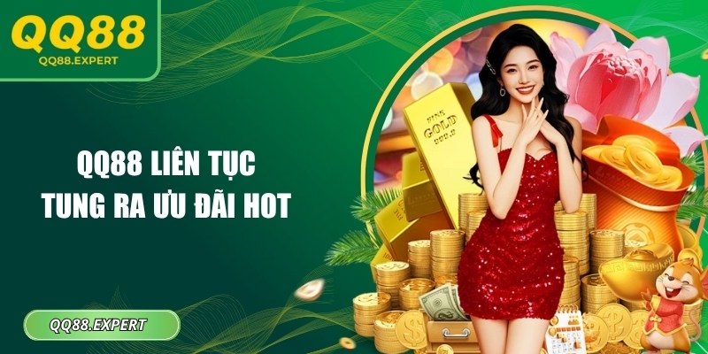 QQ88 liên tục tung ra ưu đãi hot